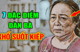 7 đặc điểm của người đàn bà số khổ, hôn nhân trắc trở, đứt gánh giữa đường