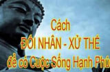 Cổ nhân có câu: 'Khổ tận cam lai': 6 cách xử thế và 8 đạo làm người giúp cả đời phú quý