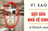 5 lý do khiến bạn nhất định phải bật đèn nhà vệ sinh khi ngủ ở khách sạn, số 2 rất thuyết phục