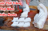 Đầu bếp tiết lộ: Luộc thịt cho muối và nước lã là sai, muốn thịt mềm ngọt phải làm cách này