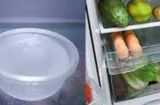 Đặt bát nước vào tủ lạnh qua đêm, cuối tháng hóa đơn tiền điện giảm một nửa cả nhà ai cũng mừng