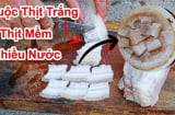 Luộc thịt ba chỉ cứ thả thêm 1 thứ: Thịt trắng thơm, mềm ngọt gấp 10 lần