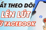 Ấn 1 nút này, Facebook sẽ không bao giờ theo dõi được bạn, chặn cả quảng cáo bán hàng