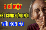 Về già, có 3 bí mật đừng nói với ai: Nói ra mất phước, con cháu quay lưng