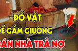 Thầy phong thuỷ nhắc: “Dưới gầm giường có 3 thứ, nhà tan cửa nát”, thứ gì phải vứt bỏ ngay?