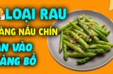 6 loại rau càng nấu chín càng bổ, trẻ nhỏ ăn vào cao lớn vượt trội