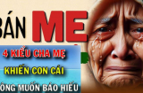 4 kiểu cha mẹ khiến con cái không muốn báo hiếu, về già cô quạnh một mình