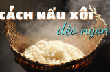 Mẹo nấu xôi ngon, dẻo, bóng hạt, để cả ngày không cứng, khỏi cần mua ngoài hàng