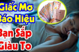 Ngủ mơ thấy 5 thứ báo Tiền Lộc đang về, số 1 may nhất