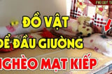 3 đồ vật đặt ở đầu giường ngủ cả người và của đều lao đao