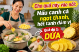 Cho quả này vào nồi: Nấu canh cá ngọt thanh, hết tanh đậm vị