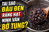 Tại sao đậu đen rang hạt ninh vẫn bở tung?