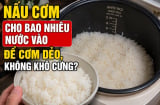 Nấu cơm cho bao nhiêu nước vào để cơm dẻo, không khô cứng?