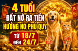 4 tuổi đất nở ra tiền, hưởng no phú quý từ 18/7 đến 24/7