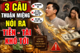 3 câu thuận miệng nói ra Tiền - Tài khó tới