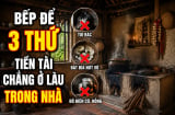 Bếp để 3 thứ Tiền tài chẳng ở lâu trong nhà