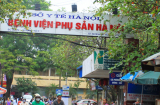 BV Phụ sản Hà Nội bị bệnh nhân tố phá thai 2 lần không sạch, thu 15 triệu đồng