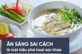 Chỉ mặt 4 kiểu ăn sáng dễ gây ung thư, nhiều người vẫn thản nhiên làm theo mỗi ngày