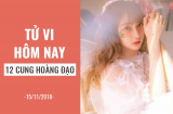 Tử vi ngày 15/11/2018: 12 cung hoàng đạo cần nắm 6 điều này để tránh vận xui hôm nay