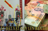 Đặt vật này lên bàn thờ mọi tài lộc sẽ “ùn ùn” kéo về tự chui vào ví, cầu gì được nấy