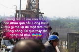 Sự thật ngã ngửa chuyện bố mẹ ra cầu Long Biên hóng mát làm con rơi xuống sông