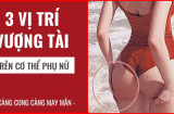 3 bộ phận của vợ càng CONG thì chồng con càng có lộc, tiền cứ vào ầm ầm như thác đổ