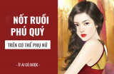 5 nốt ruồi 'cực phẩm' của phụ nữ, ai có 1 cái thì đời cứ thế lên hương- tài vận cứ thế đỏ rực