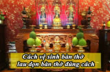 Chuyên gia phong thuỷ chỉ cách dọn bàn thờ cho tết đúng cách để tài lộc luôn chảy vào nhà
