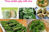 Đang nuôi con nhỏ chớ dại ăn những thực phẩm này kẻo mất sữa, hối không kịp