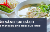 Kẻ thù của sức khỏe chẳng ở đâu xa, nó ở ngay trong bữa ăn sáng hằng ngày