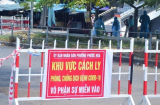 Mẹ bệnh nhân 841 dương tính SARS-CoV-2, Quảng Nam phong tỏa 2 khu vực có nguy cơ