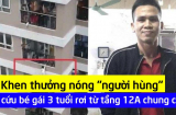 Khen thưởng nóng 'người hùng' cứu sống bé gái rơi từ tầng 12 chung cư: Quá xứng đáng!