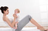 Những bí quyết giúp các mẹ bỉm sữa sớm lấy lại vóc dáng thon gọn sau sinh