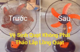 Mẹo vệ sinh quạt điện không cần tháo khung cực nhanh, đơn giản, phụ nữ cũng làm ngon ơ