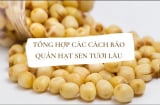 4 mẹo bảo quản hạt sen tươi đúng chuẩn, để cả năm vẫn thơm bùi, không lo thâm sượng