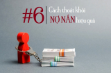 Có 'nợ ngập đầu' cũng sẽ trả hết một cách nhẹ nhàng: Chỉ cần bạn thực hiện theo 6 bước này