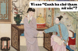 Các cụ dặn, 'Canh ba chớ tham dục': Nửa câu sau mới quan trọng nhưng ít người làm được