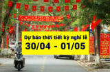 Thời tiết cả nước dịp lễ 30/4 và 1/5 như thế nào?