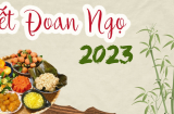Tết Đoan Ngọ năm 2023 - mùng 5/5 âm lịch là ngày nào dương lịch?