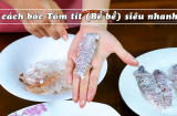 Bóc bề bề hay bị nát: Làm cách này 1 phút bóc được cả rổ, không sót thịt, không bị nát