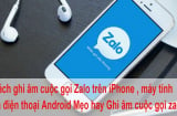 Cách ghi âm cuộc gọi Zalo cực đơn giản ai cũng làm được: Nắm lấy dùng khi cần