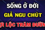 Người thông minh biết 'giả ngu' 3 thời điểm, tránh tai ương lại tăng phúc lộc