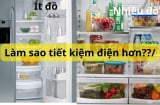 Tủ lạnh nhiều đồ hay ít đồ thì tiêu tốn điện hơn? Câu hỏi tưởng đơn giản nhưng nhiều người trả lời sai