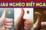 Thầy tướng số nói: Nhìn ngón tay cái biết ngay cuộc đời sang giàu hay nghèo khó, chuẩn hơn nhìn mặt