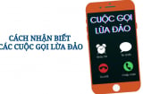 Từ hôm nay, đây là cách nhận biết ngay các cuộc gọi lừa đảo