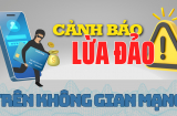 Lộ diện 1 thủ đoạn lừa đảo tinh vi, có thể mất hàng tỷ đồng: Ngân hàng cảnh báo tới người dùng