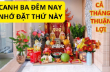 Canh Ba đêm nay nhớ đặt 3 thứ này lên ban Thần Tài, cả tháng làm ăn may mắn, tiền vào như nước
