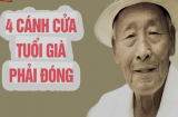 Người trung niên ''đóng 4 cánh cửa'' này thì cả đời an vui, vượt qua nghịch cảnh thể thăng tiến