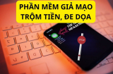 Nở rộ phần mềm giả mạo lừa đảo trên điện thoại, làm ngay cách này để tránh mất tiền tỷ, làm ngay