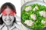 2 món rau dân dã là 'thuốc trị đau đầu', ăn vào hết khó chịu, ngủ ngon tới sáng